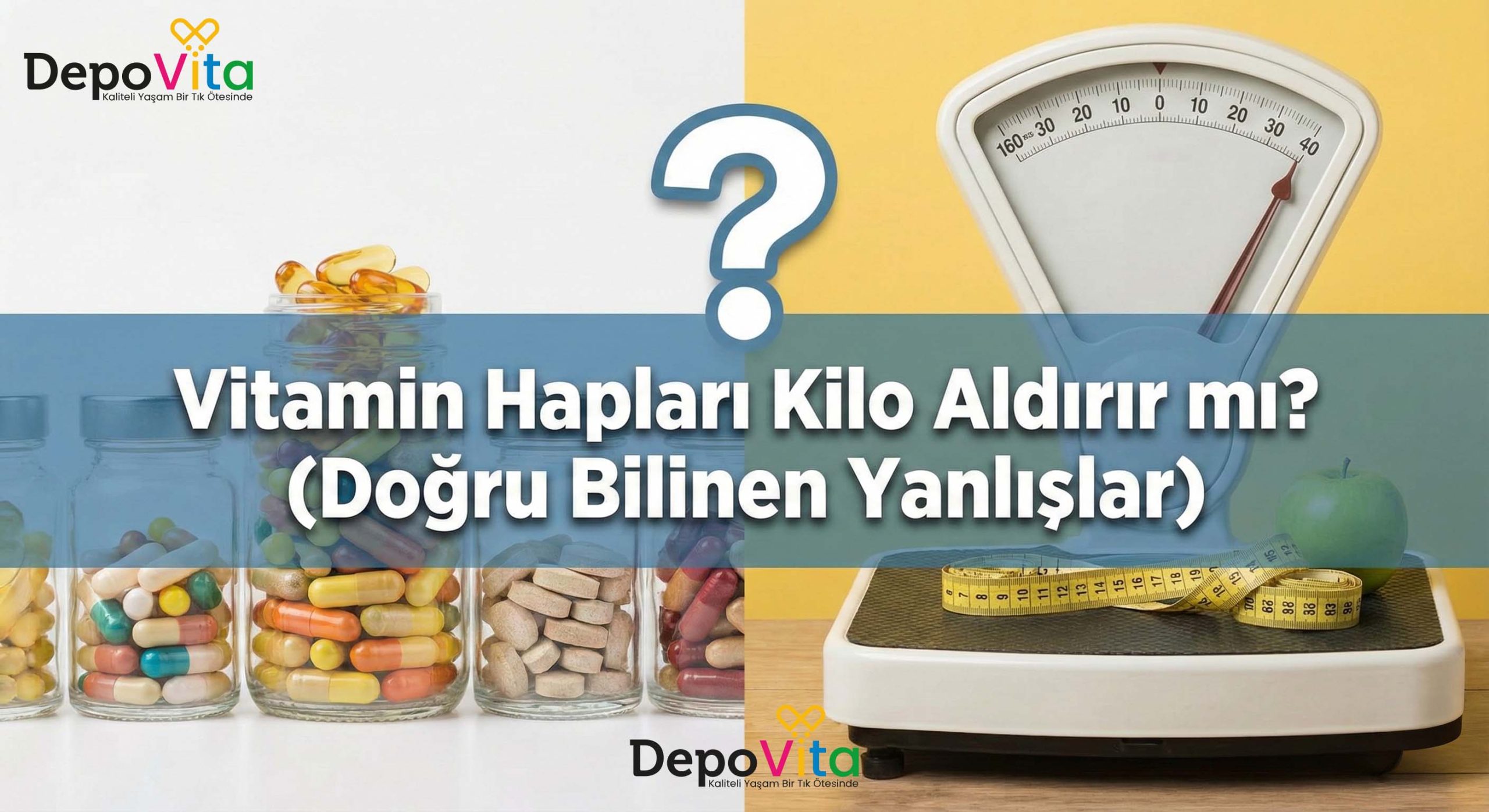 Vitamin Hapları Kilo Aldırır mı? (Doğru Bilinen Yanlışlar)